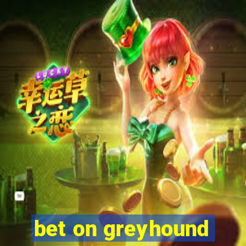 bet on greyhound