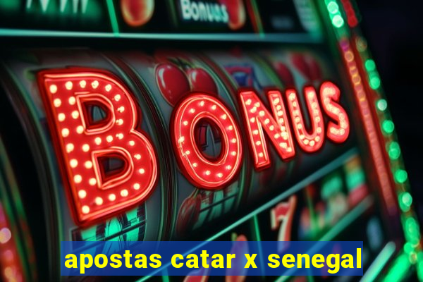 apostas catar x senegal