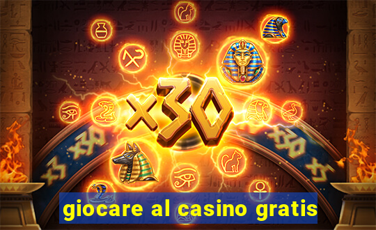 giocare al casino gratis