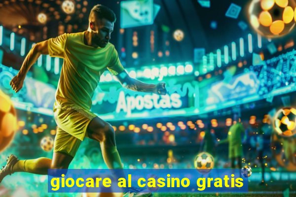 giocare al casino gratis