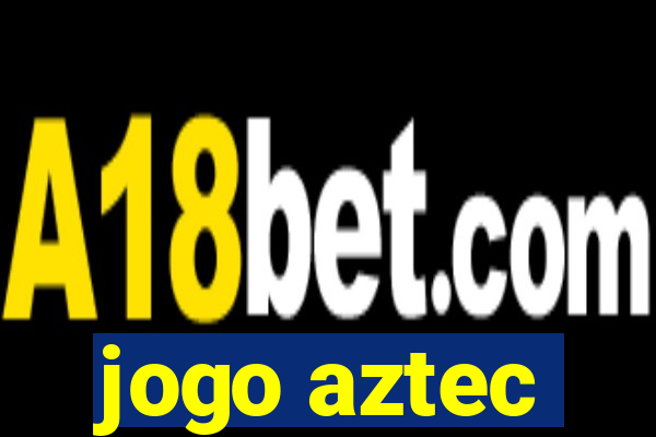 jogo aztec