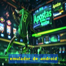 emulador de android para pc fraco