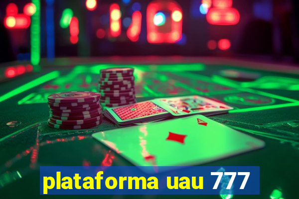 plataforma uau 777