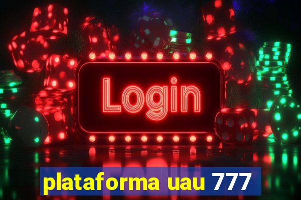 plataforma uau 777