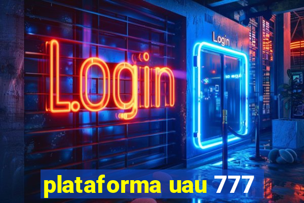 plataforma uau 777