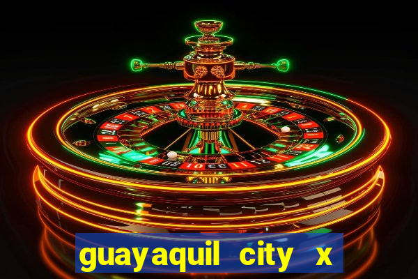 guayaquil city x san antonio