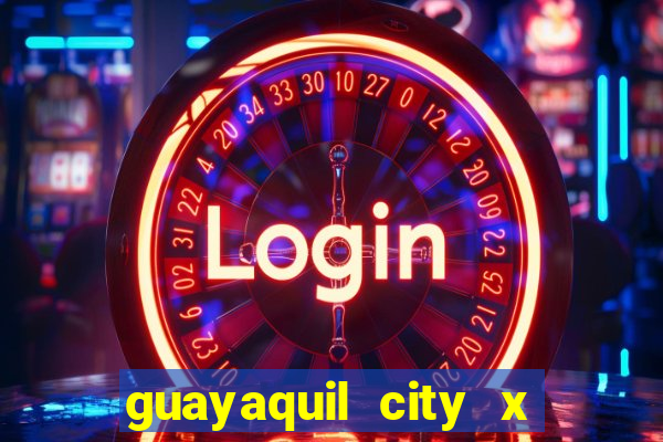 guayaquil city x san antonio