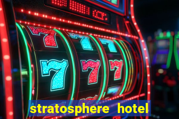 stratosphere hotel casino and tower las vegas nevada