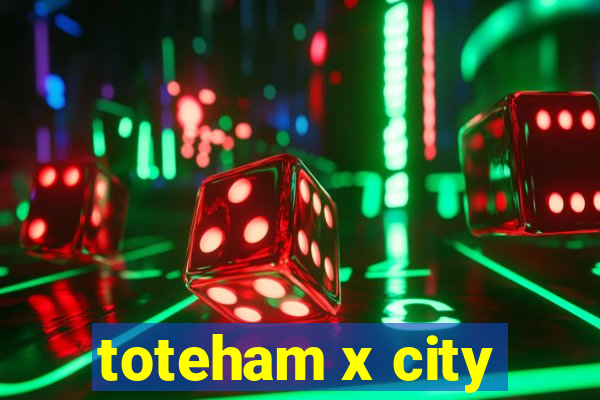 toteham x city