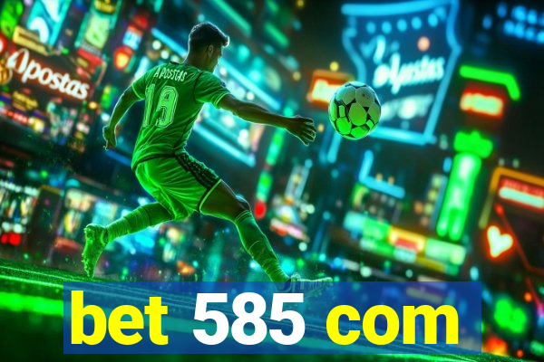 bet 585 com