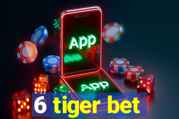 6 tiger bet