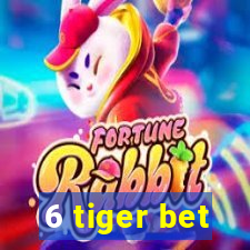 6 tiger bet