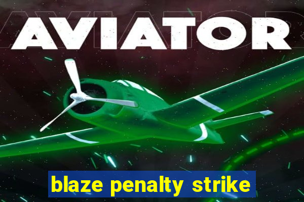 blaze penalty strike