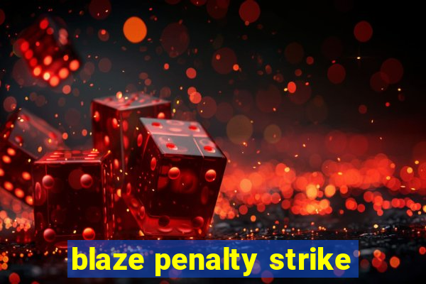 blaze penalty strike