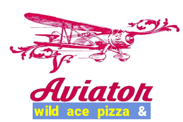 wild ace pizza & pub reviews