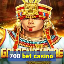 700 bet casino