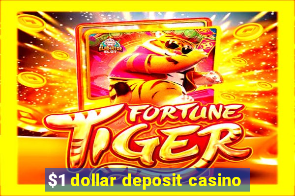 $1 dollar deposit casino