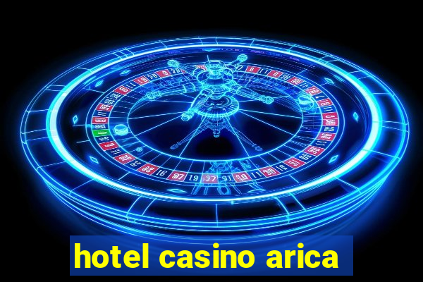 hotel casino arica