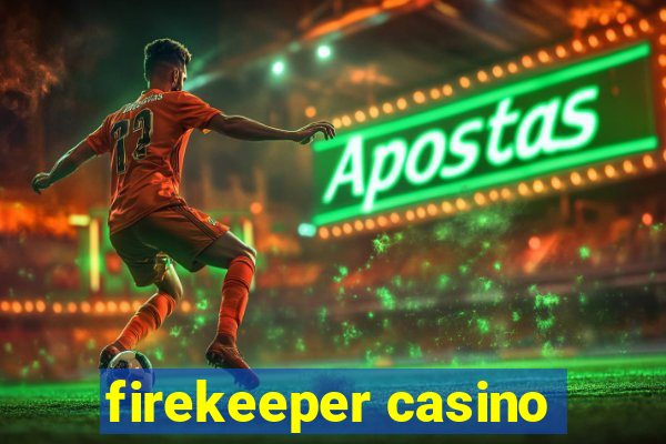 firekeeper casino