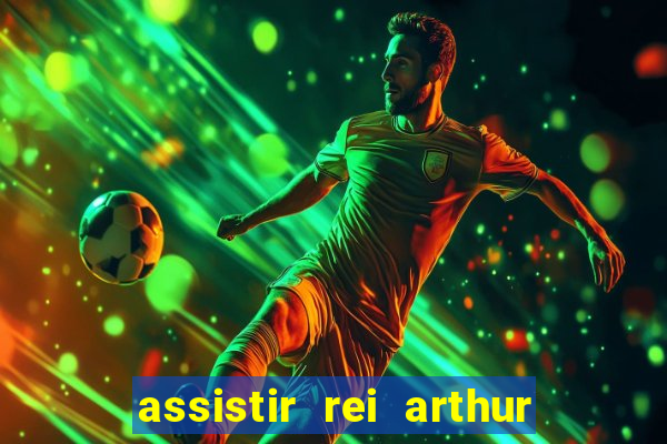 assistir rei arthur 2004 dublado