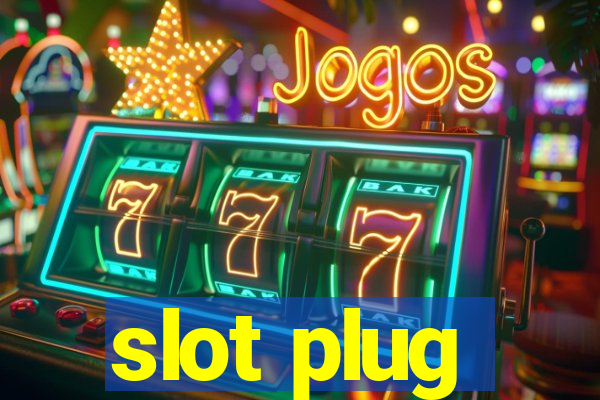 slot plug