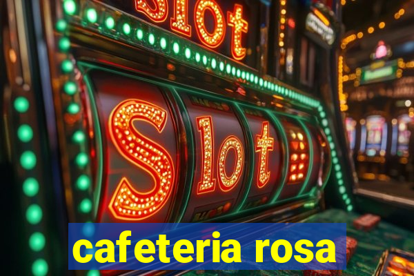 cafeteria rosa