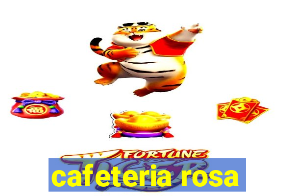 cafeteria rosa