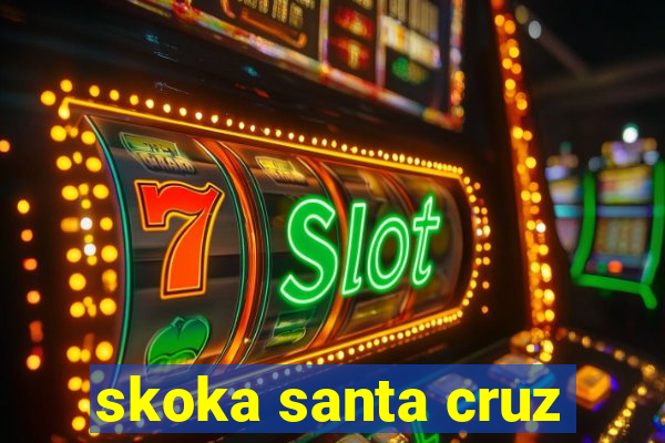 skoka santa cruz