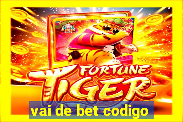 vai de bet codigo