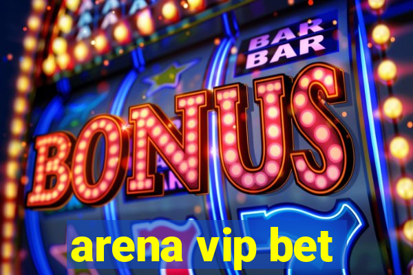 arena vip bet