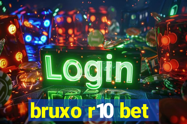 bruxo r10 bet