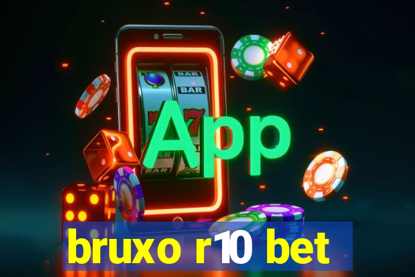 bruxo r10 bet