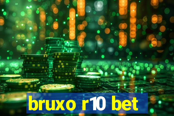 bruxo r10 bet