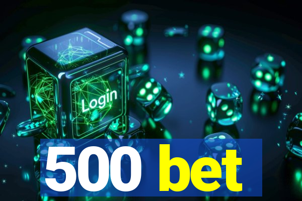 500 bet