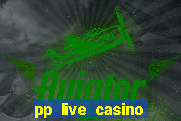 pp live casino esporte da sorte