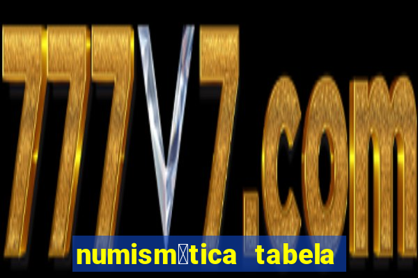 numism谩tica tabela de pre莽os