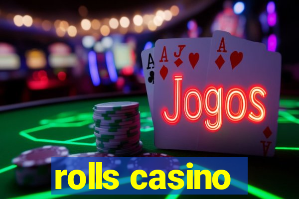 rolls casino