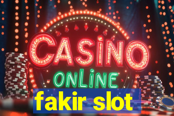 fakir slot