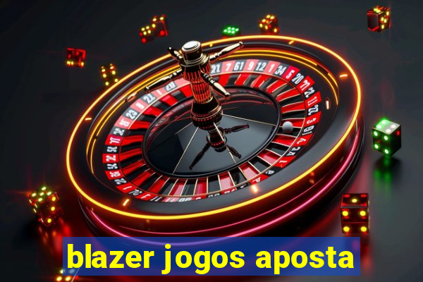 blazer jogos aposta