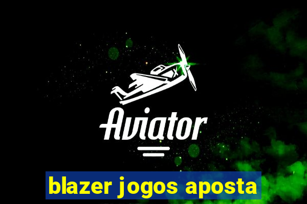 blazer jogos aposta