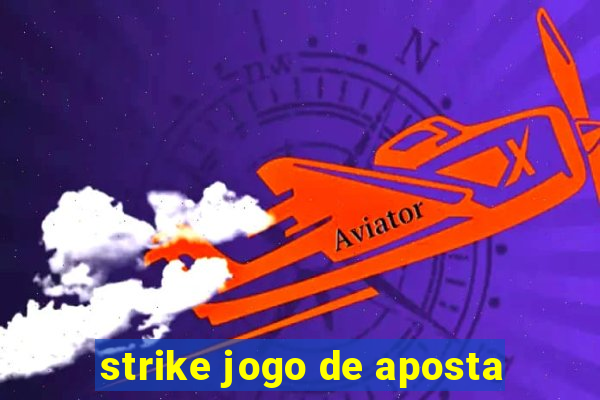 strike jogo de aposta