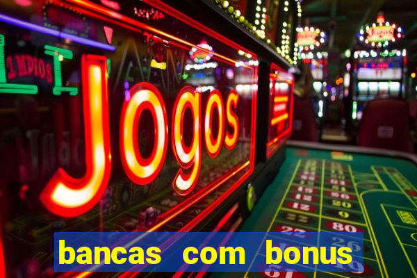 bancas com bonus de cadastro