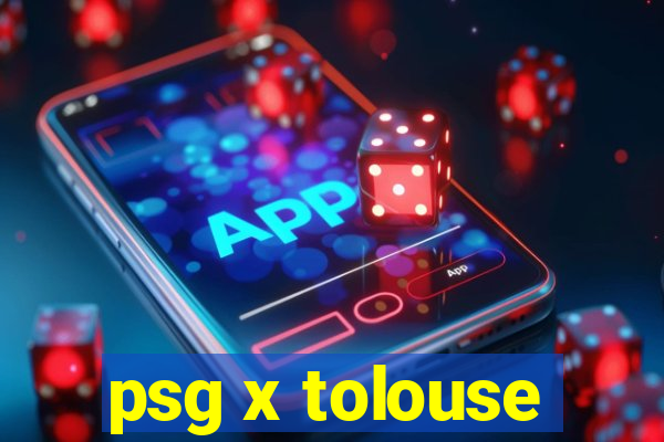 psg x tolouse