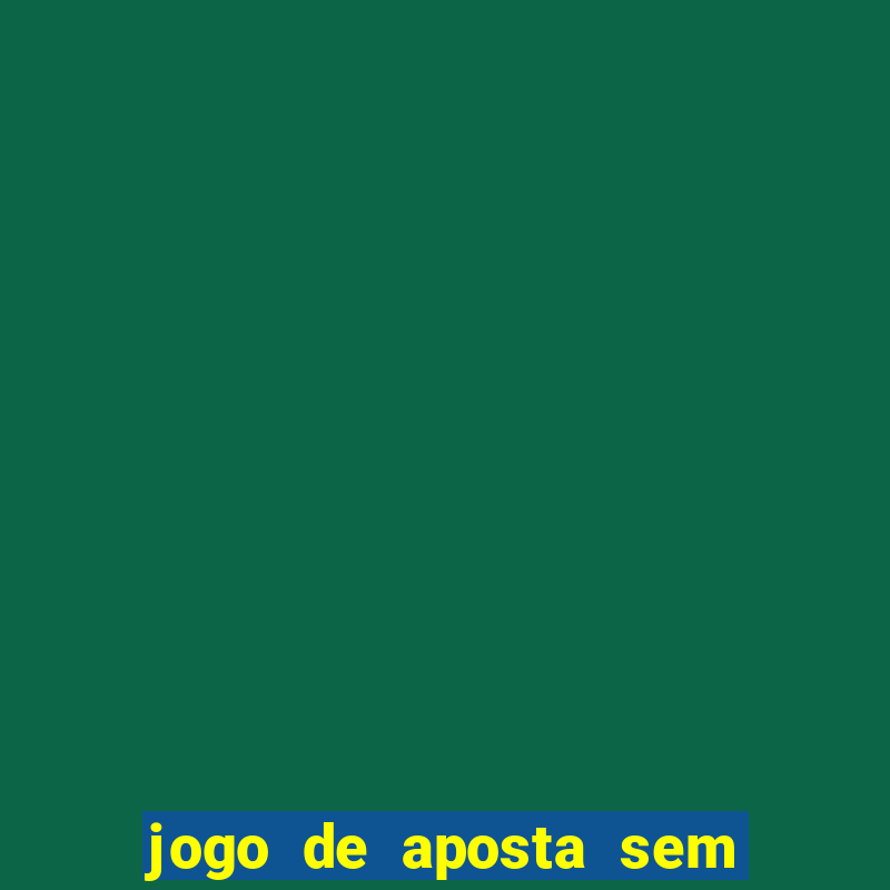 jogo de aposta sem valor minimo