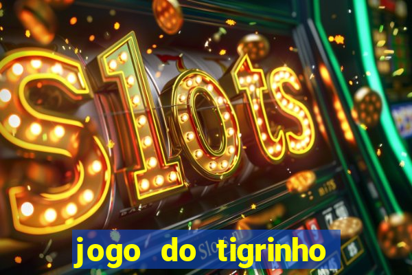 jogo do tigrinho bonus sem deposito