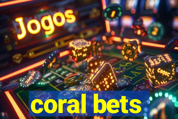 coral bets