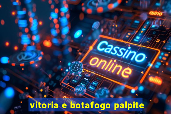 vitoria e botafogo palpite