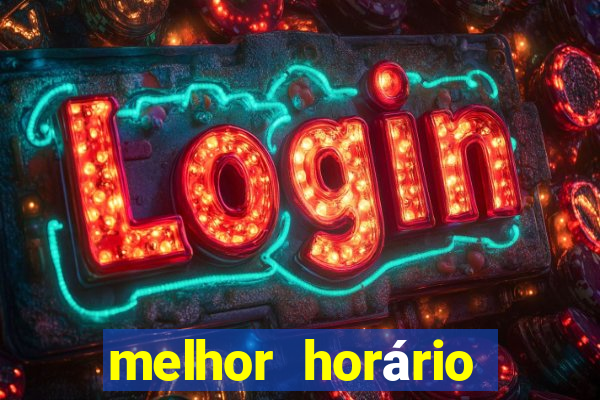 melhor horário para jogar fortune tiger a noite hoje