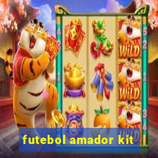 futebol amador kit