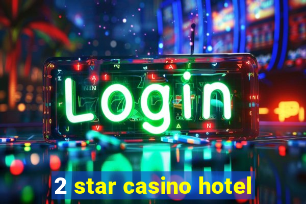 2 star casino hotel